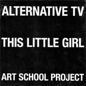 Alternative TV - This Little Girl / Art School Project FLAC album