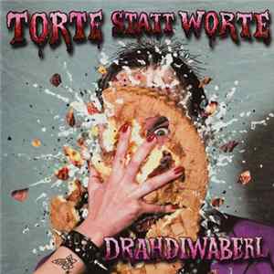 Drahdiwaberl - Torte Statt Worte FLAC album