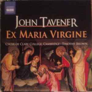 John Tavener - Choir Of Clare College, Cambridge · Timothy Brown - Ex Maria Virgine FLAC album