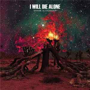 Shane Alexander - I Will Die Alone FLAC album