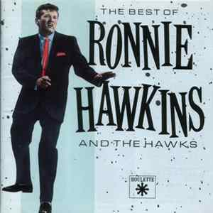 Ronnie Hawkins - The Best Of Ronnie Hawkins & The Hawks FLAC album