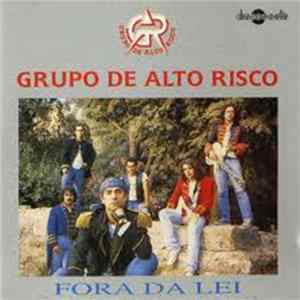 Grupo De Alto Risco - Fora Da Lei FLAC album