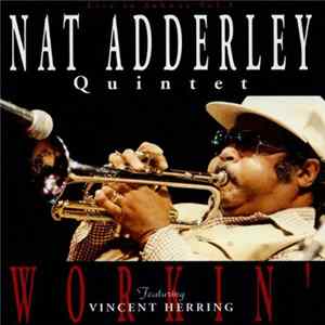 Nat Adderley Quintet Featuring Vincent Herring - Workin' FLAC album