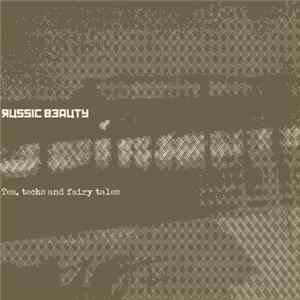 Russic Beauty - Tea, Techs And Fairy Tales FLAC album