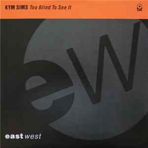 Kym Sims - Too Blind To See It FLAC album