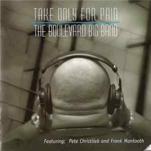 The Boulevard Big Band Featuring Pete Christlieb And Frank Mantooth - Take Only For Pain FLAC album