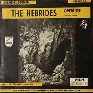 Mendelssohn, Dimitri Mitropoulos Conducting The Philharmonic Symphony-Orchestra Of New York - The Hebrides Overture (Fingal's Cave) FLAC album