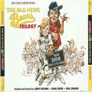 Jerry Fielding, Craig Safan, Paul Chihara - The Bad News Bears Trilogy (Music From The Motion Pictures) FLAC album