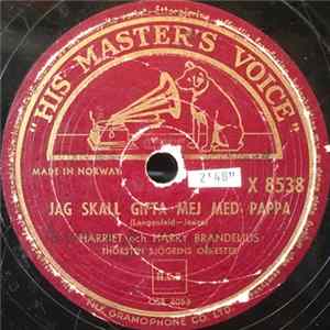 Harriet Brandelius, Harry Brandelius - Jag Skall Gifta Mej Med Pappa / Snälla Sol Vill Du Inte Börja Skina FLAC album