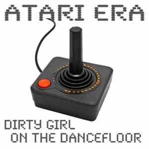 Atari Era - Dirty Girl (On The Dancefloor) FLAC album