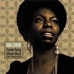 Nina Simone - Forever Young, Gifted & Black : Songs Of Freedom And Spirit FLAC album