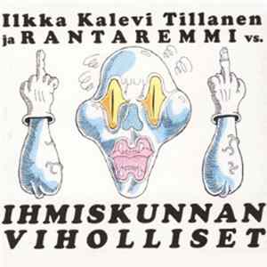 Ilkka Kalevi Tillanen & Rantaremmi - Ihmiskunnan Viholliset FLAC album