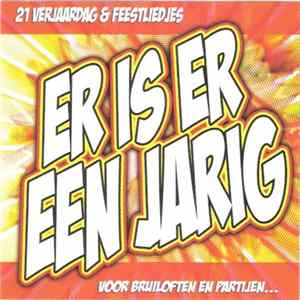 Various - Er Is Er Een Jarig (21 Verjaardag & Feestliedjes Voor Bruiloften En Partijen...) FLAC album