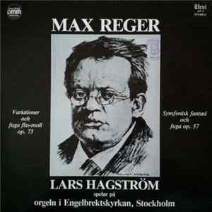Max Reger, Lars Hagström - Variationer Och Fuga Fiss-Moll Op. 73; Symfonisk Fantasi Och Fuga Op. 57 FLAC album