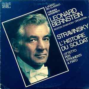 Leonard Bernstein, Stravinsky, Boston Symphony Orchestra - L'Histoire Du Soldat / Ottetto Per Strumenti A Fiato FLAC album