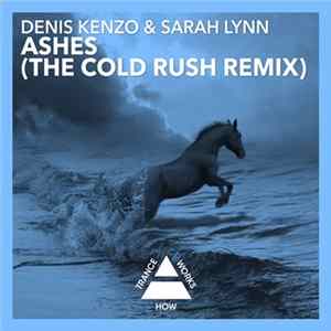 Denis Kenzo & Sarah Lynn - Ashes (The Cold Rush Remix) FLAC album