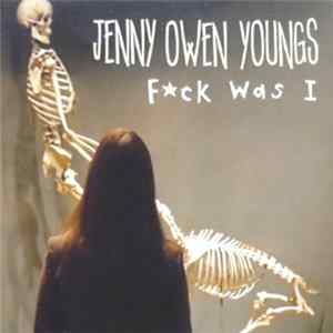 Jenny Owen Youngs - F*ck Was I FLAC album