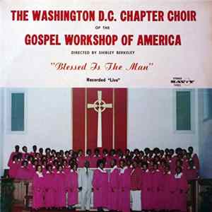 The Washington D.C. Chapter Choir Of The Gospel Workshop Of America - Blessed Is The Man FLAC album