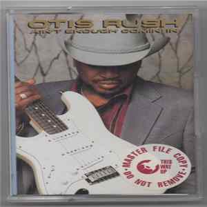 Otis Rush - Ain't Enough Comin' In FLAC album