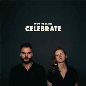 Town Of Saints - Celebrate FLAC album