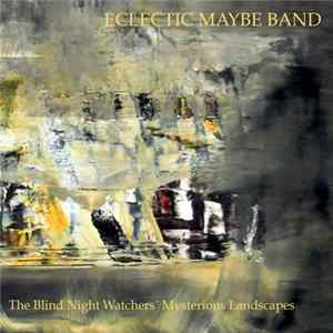 Eclectic Maybe Band - The Blind Night Watchers' Mysterious Landscapes FLAC album
