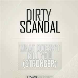 Dirty Scandal - What Doesn't Kill You (Stronger) FLAC album