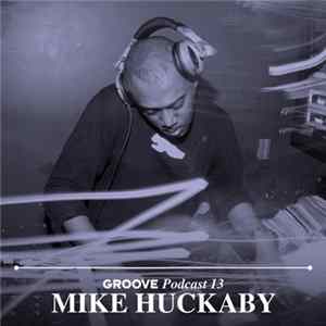 Mike Huckaby - Groove Podcast 13 FLAC album