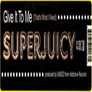 Superjuicy - Give It To Me (That's What I Need) FLAC album