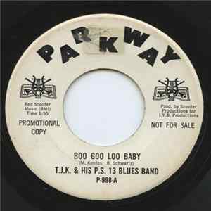 T. J. K. And His P. S. 13 Blues Band - Boo Goo Loo Baby / Shades Of Blue FLAC album