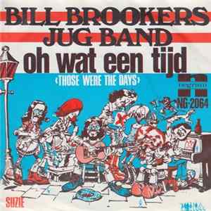 Bill Brookers Jugband - Oh Wat Een Tijd FLAC album