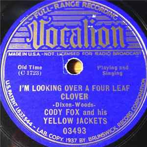 Cody Fox And His Yellow Jackets - I'm Looking Over A Four Leaf Clover / I Only Want A Buddy - Not A Sweetheart FLAC album