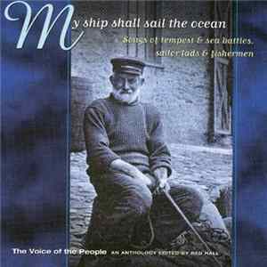 Various - My Ship Shall Sail The Ocean. Songs Of Tempest And Sea Battles, Sailor Lads And Fishermen. FLAC album