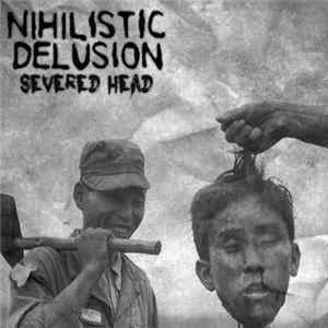 Nihilistic Delusion - Severed Head FLAC album