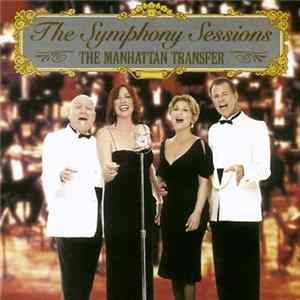 The Manhattan Transfer - The Symphony Sessions FLAC album