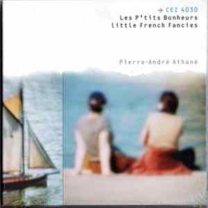 Pierre-André Athané - Les P'tits Bonheurs / Little French Fancies FLAC album