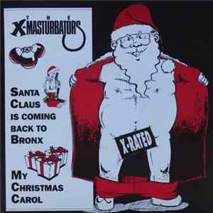 The X-Masturbators - Santa Claus Is Coming Back To Bronx FLAC album