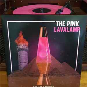 Charles Hamilton - The Pink Lavalamp - 10th Anniversary Edition FLAC album