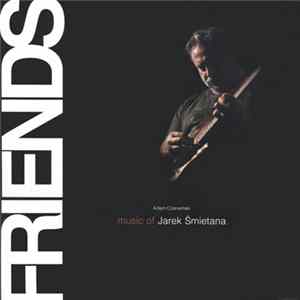 Adam Czerwiński - Friends - Music Of Jarek Śmietana FLAC album