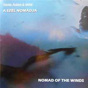 Török Ádám & Mini - A Szél Nomádja - Nomad Of The Winds FLAC album
