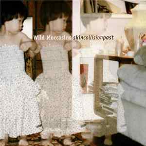 Wild Moccasins - Skin Collision Past FLAC album