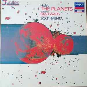 Holst, London Philharmonic Orchestra, Sir Georg Solti & John Williams , Los Angeles Philharmonic Orchestra, Zubin Mehta - The Planets / Suite From 'Star Wars' FLAC album