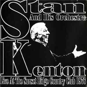 Stan Kenton And His Orchestra - Live At The Sunset Ridge Country Club 1976 FLAC album