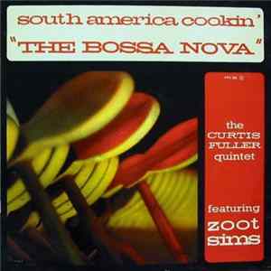 The Curtis Fuller Quintet Featuring Zoot Sims - South American Cookin' FLAC album