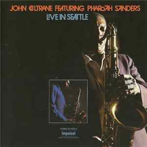 John Coltrane Featuring Pharoah Sanders - Live In Seattle FLAC album