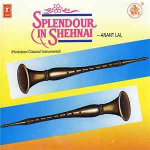 Anant Lal - Splendour In Shehnai (Hindustani Classical Instrumental) FLAC album