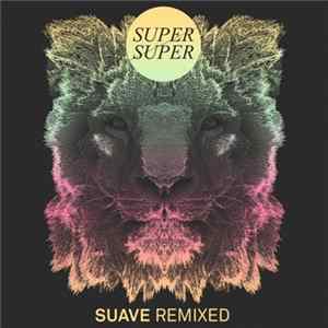 Super Super - Suave Remixed FLAC album