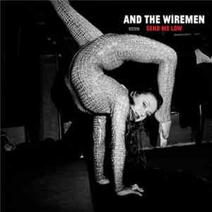 And The Wiremen - Send Me Low FLAC album