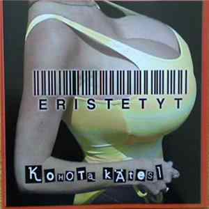 Eristetyt - Kohota Kätesi FLAC album