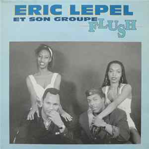Eric Lepel Et Son Groupe - Flush FLAC album