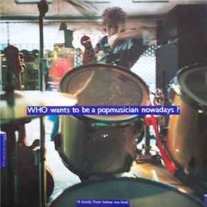 Various - Who Wants To Be A Popmusician Nowadays? FLAC album